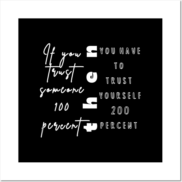 Trust in yourself  (white writting) Wall Art by LuckyLife